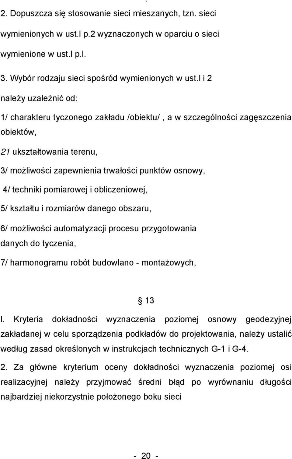 techniki pomiarowej i obliczeniowej, 5/ kształtu i rozmiarów danego obszaru, 6/ możliwości automatyzacji procesu przygotowania danych do tyczenia, 7/ harmonogramu robót budowlano - montażowych, 13 l.