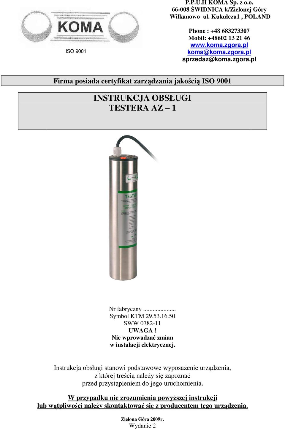 50 SWW 0782-11 UWAGA! Nie wprowadzać zmian w instalacji elektrycznej.