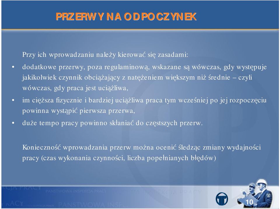 bardziej uciążliwa praca tym wcześniej po jej rozpoczęciu powinna wystąpić pierwsza przerwa, duże tempo pracy powinno skłaniać do