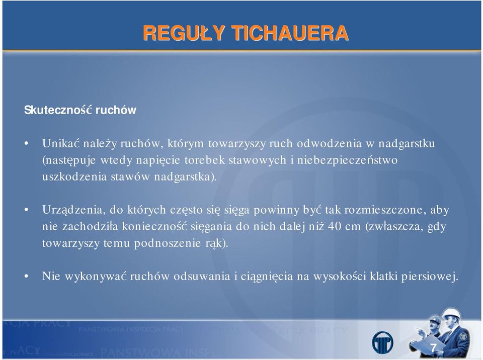 Urządzenia, do których często się sięga powinny być tak rozmieszczone, aby nie zachodziła konieczność sięgania do