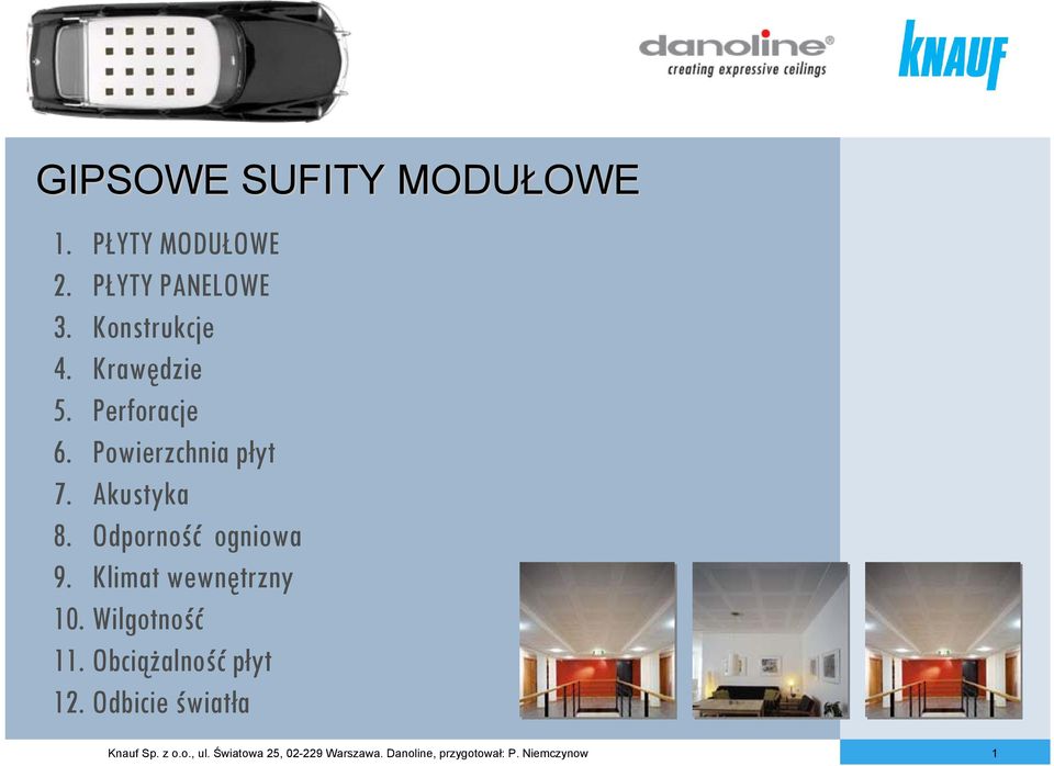 Klimat wewnętrzny 10. Wilgotność 11. Obciążalność płyt 12.