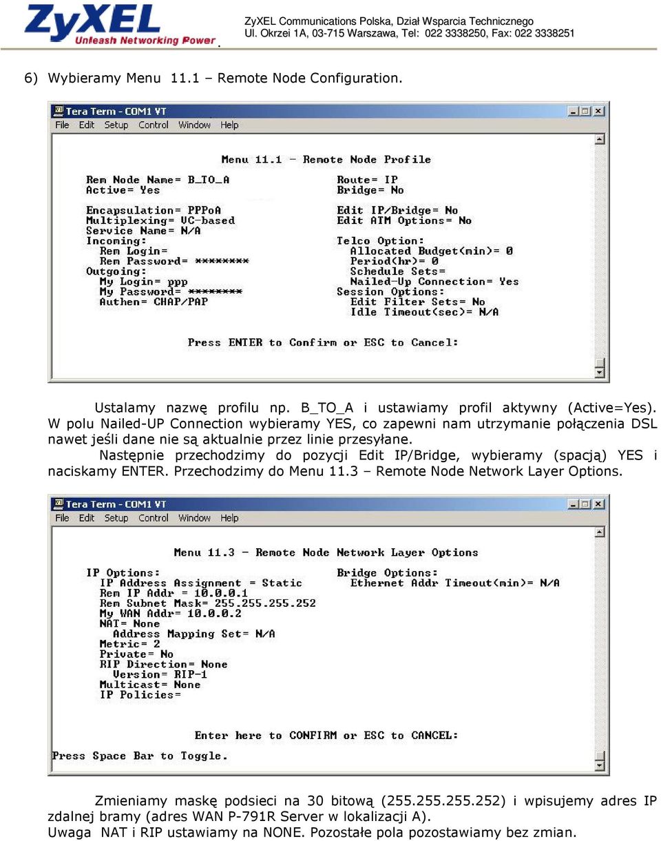 Następnie przechodzimy do pozycji Edit IP/Bridge, wybieramy (spacją) YES i naciskamy ENTER. Przechodzimy do Menu 11.3 Remote Node Network Layer Options.