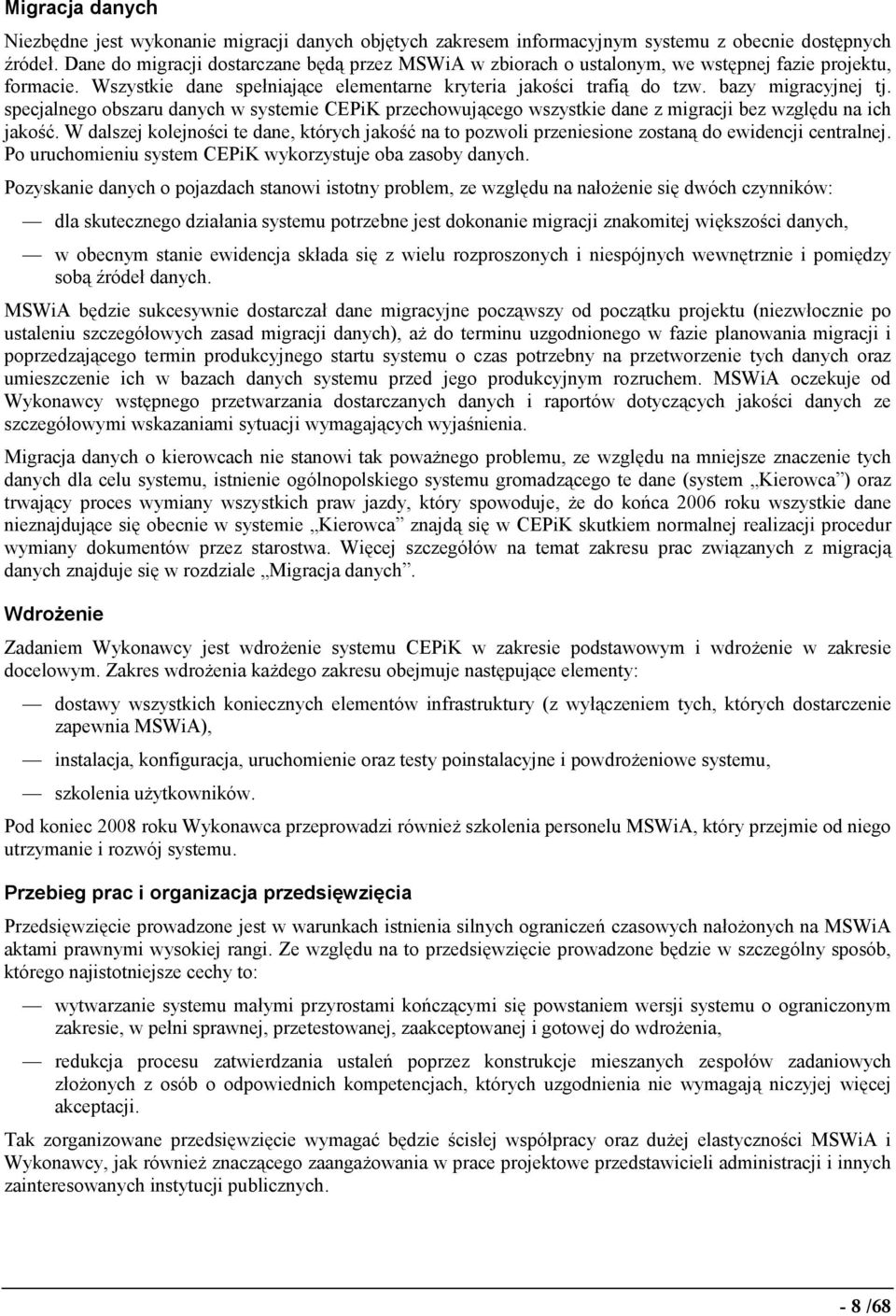 specjalnego obszaru danych w systemie CEPiK przechowującego wszystkie dane z migracji bez względu na ich jakość.