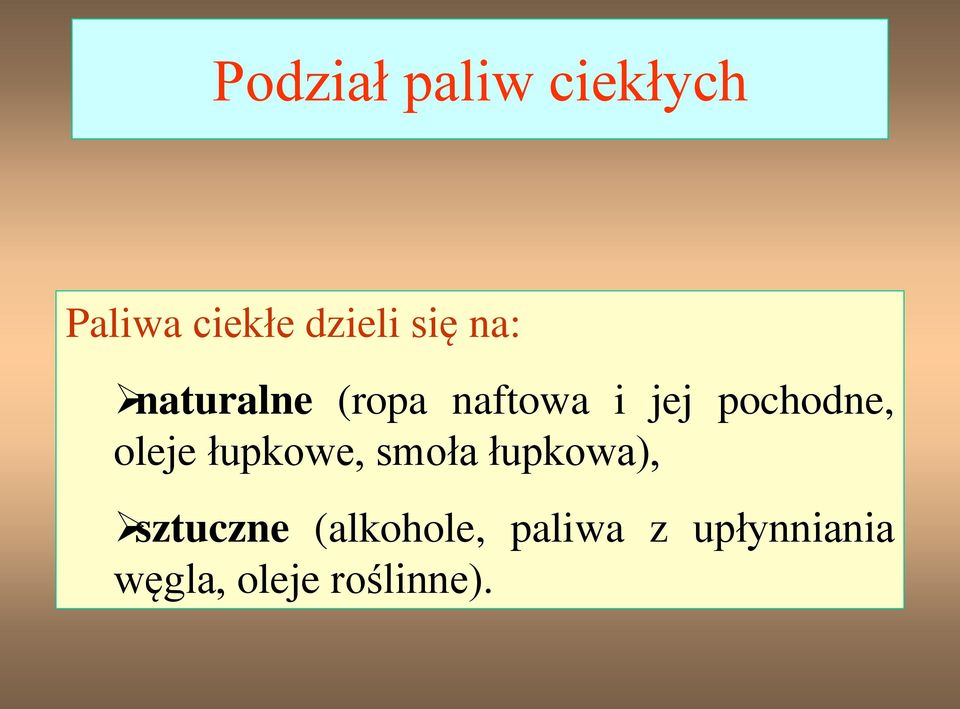 pochodne, oleje łupkowe, smoła łupkowa),