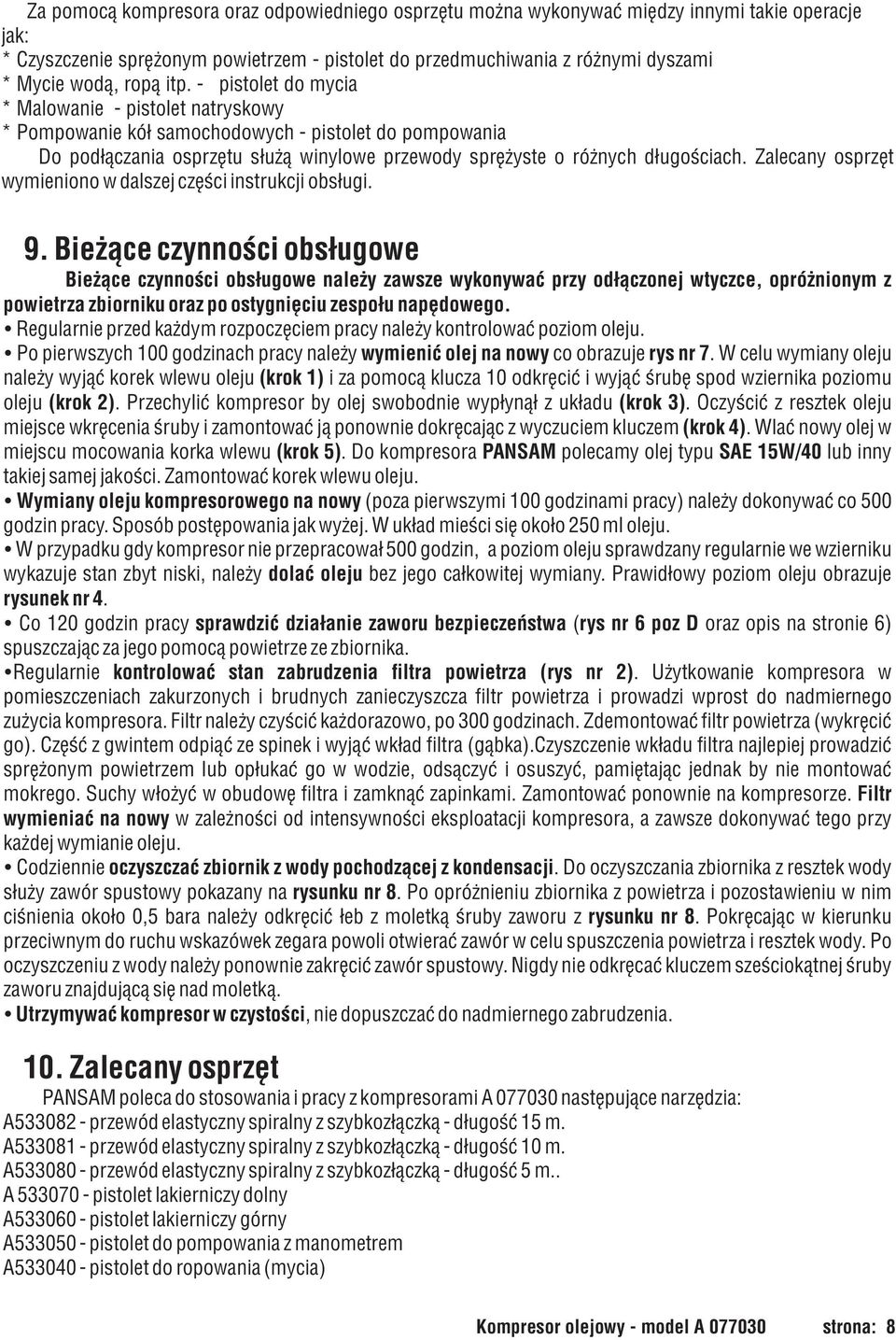 Zalecany osprzêt wymieniono w dalszej czêœci instrukcji obs³ugi. 9.
