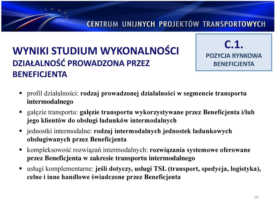 wykorzystywane przez Beneficjenta i/lub jego klientów do obsługi ładunków intermodalnych jednostki intermodalne: rodzaj intermodalnych jednostek ładunkowych obsługiwanych