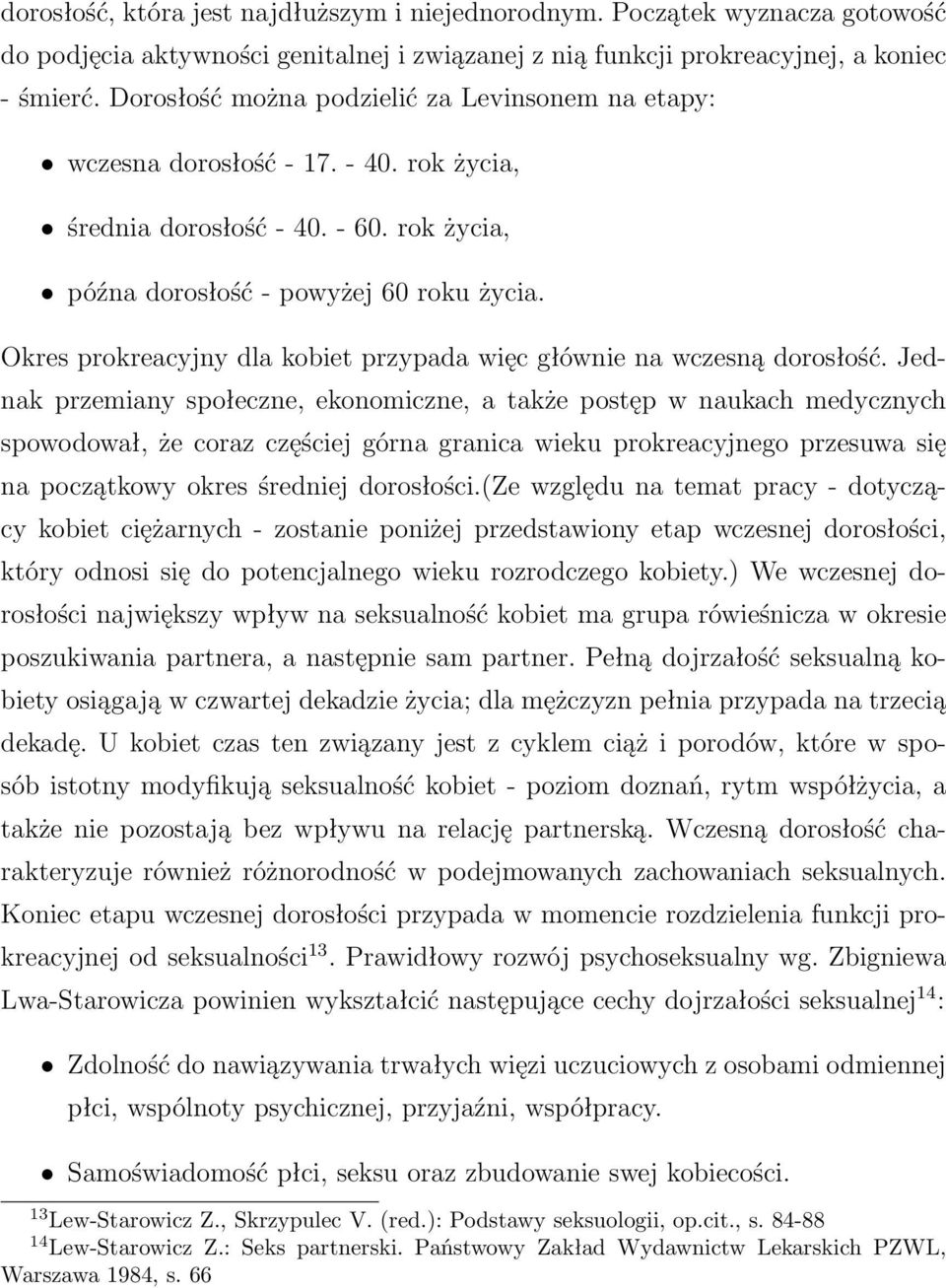 Okres prokreacyjny dla kobiet przypada więc głównie na wczesną dorosłość.