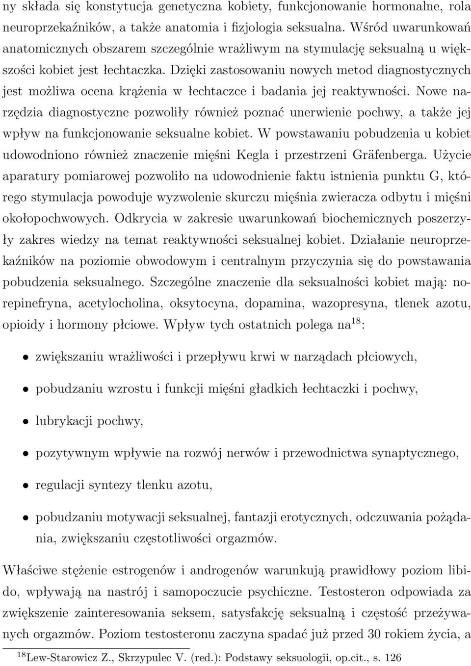 Dzięki zastosowaniu nowych metod diagnostycznych jest możliwa ocena krążenia w łechtaczce i badania jej reaktywności.