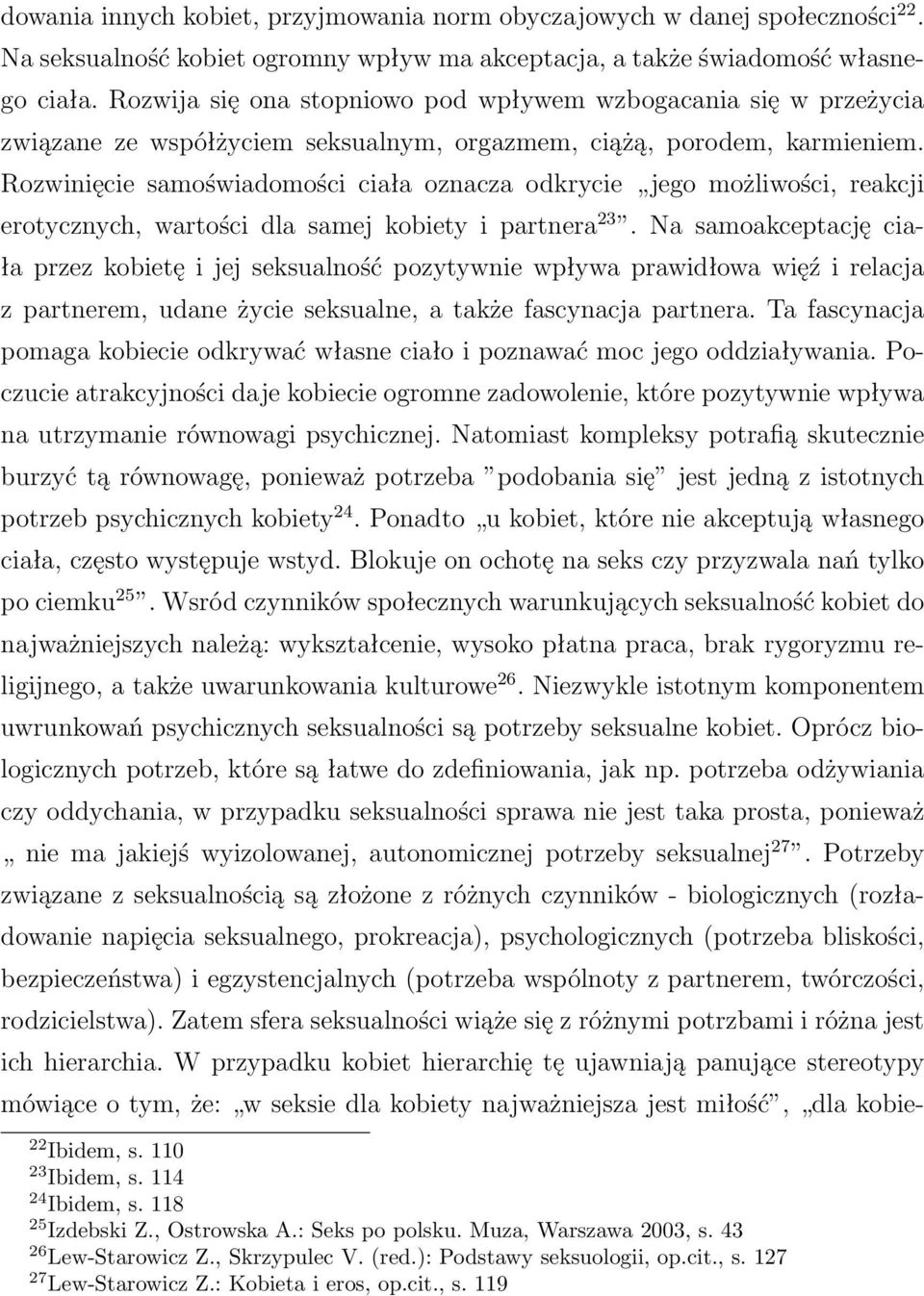 Rozwinięcie samoświadomości ciała oznacza odkrycie jego możliwości, reakcji erotycznych,wartościdlasamejkobietyipartnera 23.