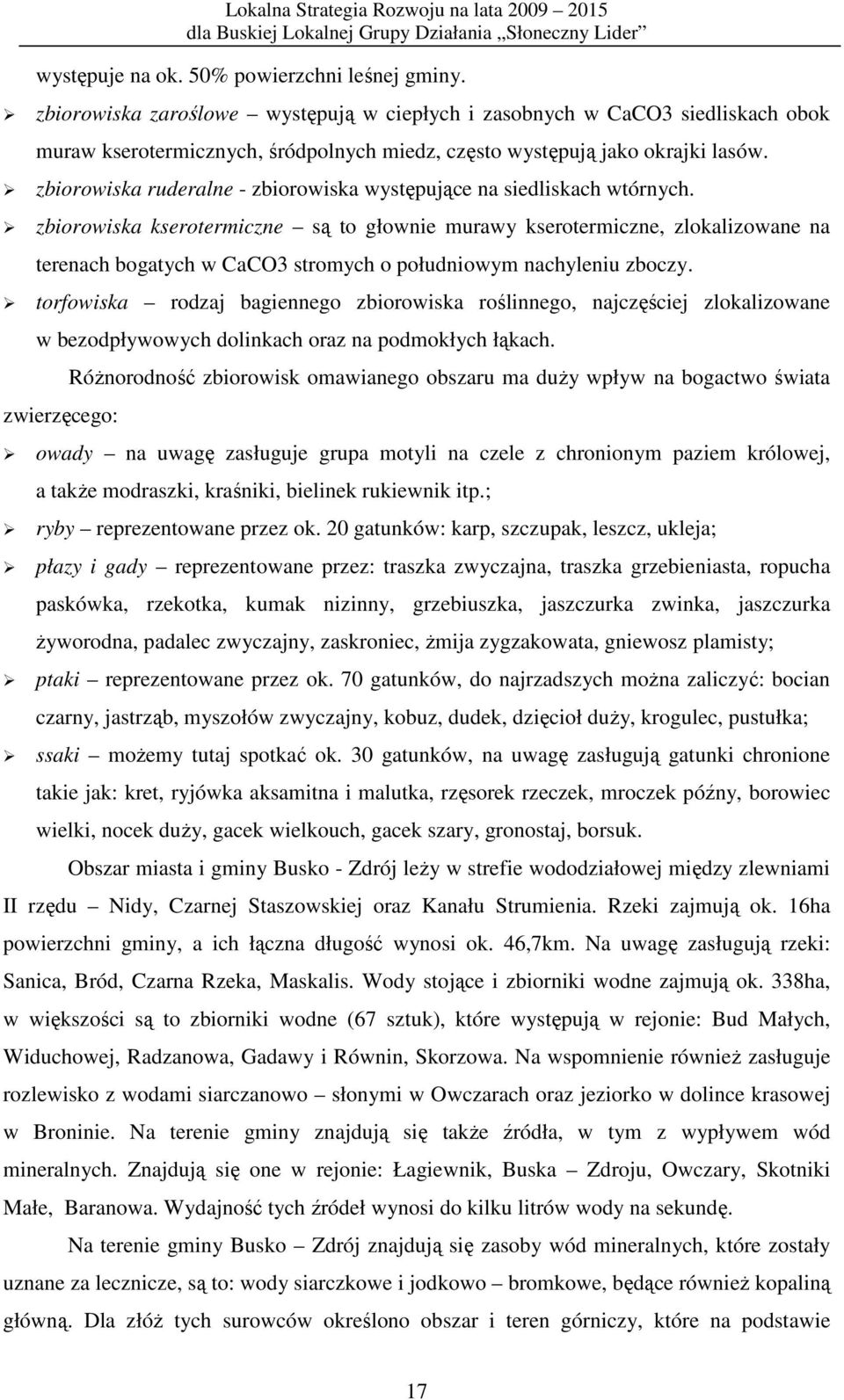 zbiorowiska ruderalne - zbiorowiska występujące na siedliskach wtórnych.