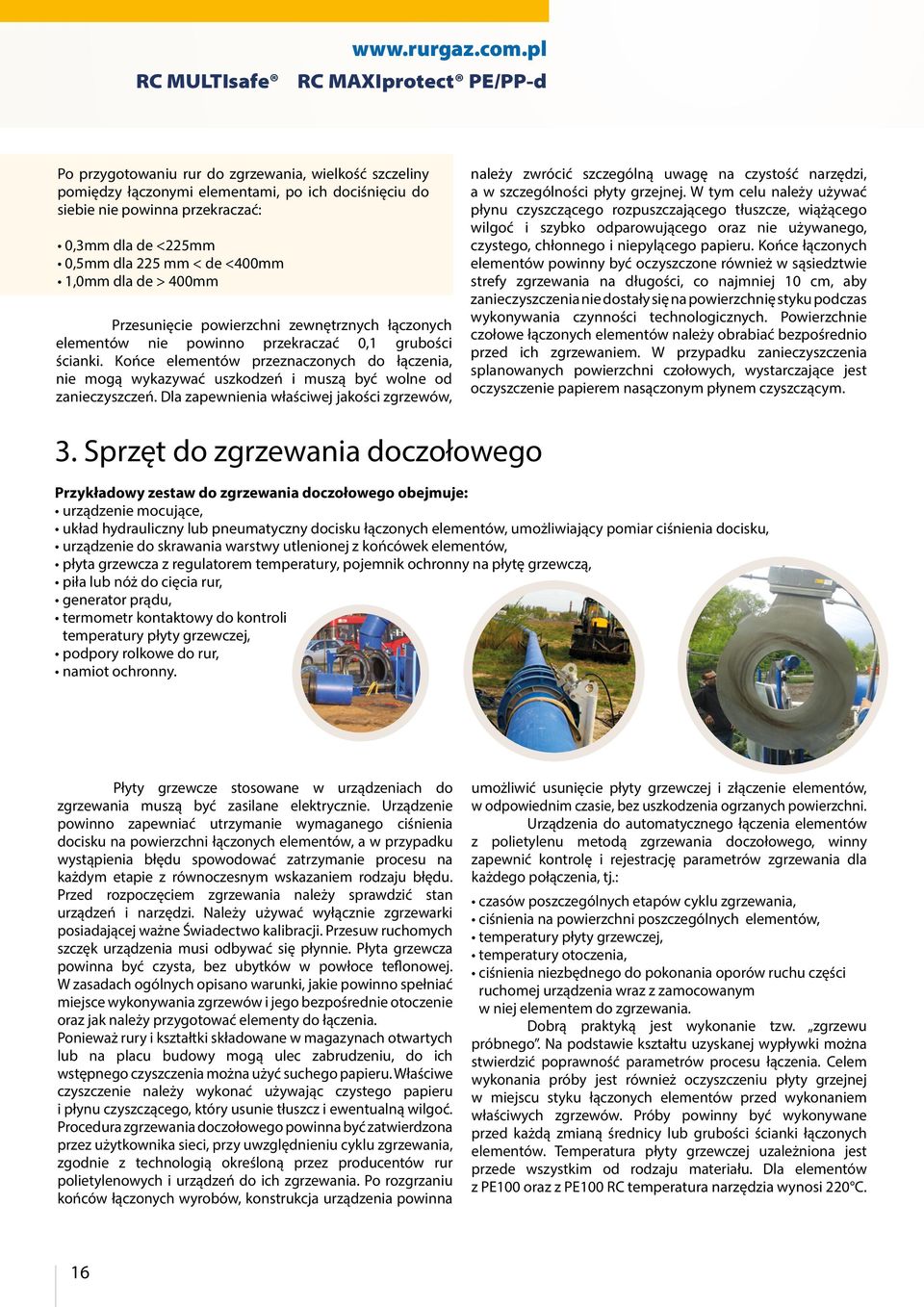 mm < d <400mm 1,0mm dla d > 400mm Przsunięci powirzchni zwnętrznych łączonych lmntów ni powinno przkraczać 0,1 grubości.