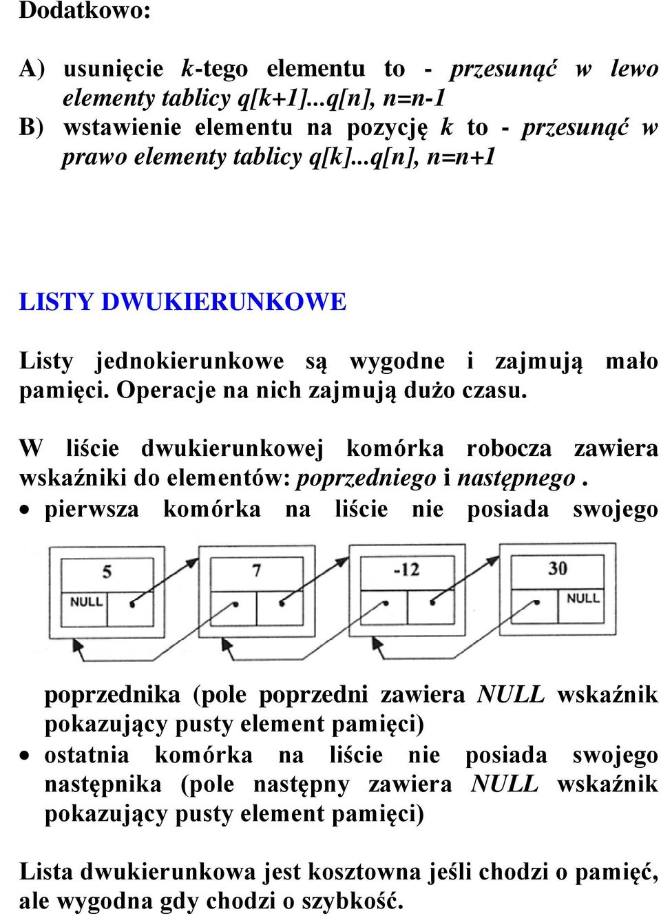 W liście dwukierunkowej komórka robocza zawiera wskaźniki do elementów: poprzedniego i następnego.