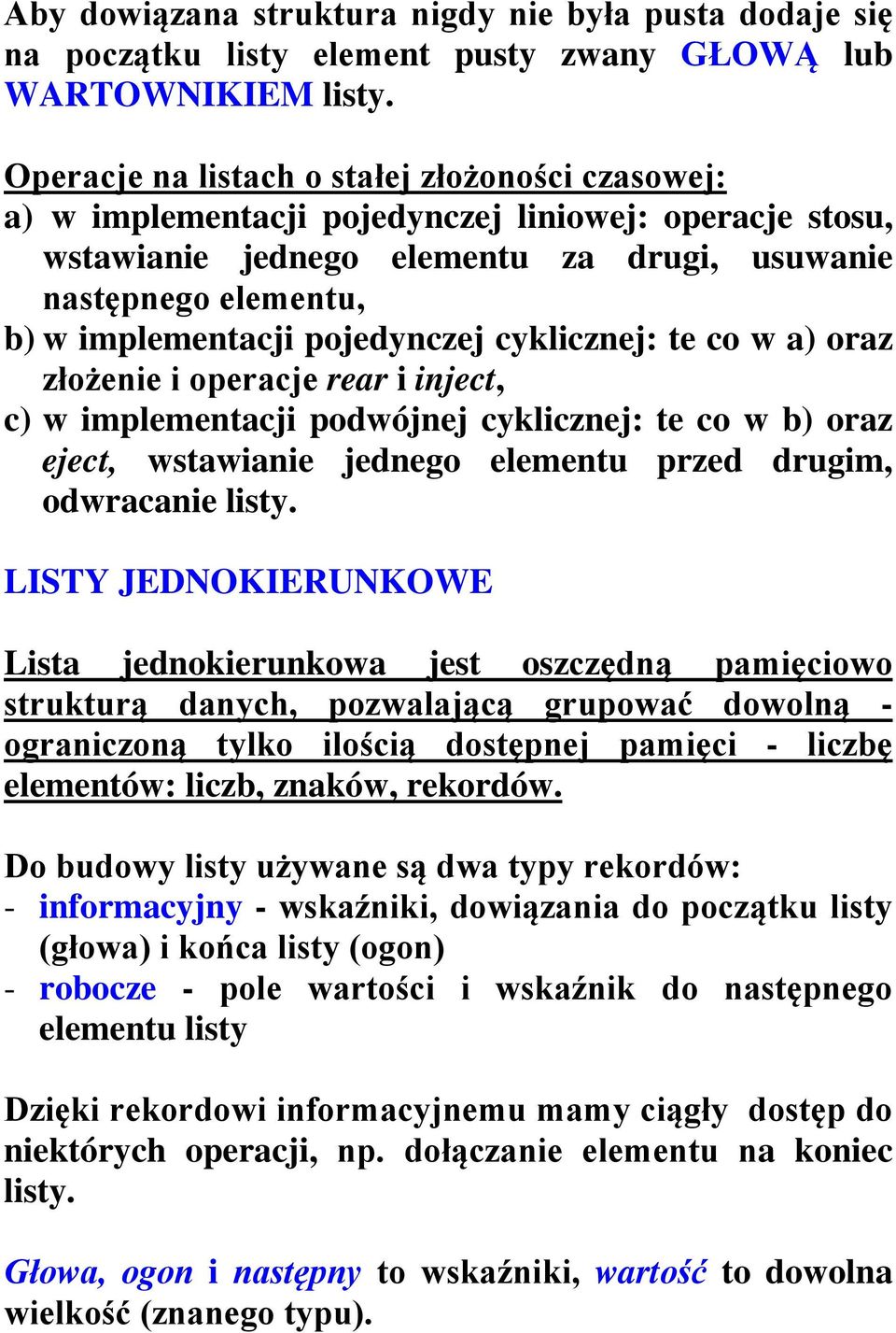 pojedynczej cyklicznej: te co w a) oraz złożenie i operacje rear i inject, c) w implementacji podwójnej cyklicznej: te co w b) oraz eject, wstawianie jednego elementu przed drugim, odwracanie listy.