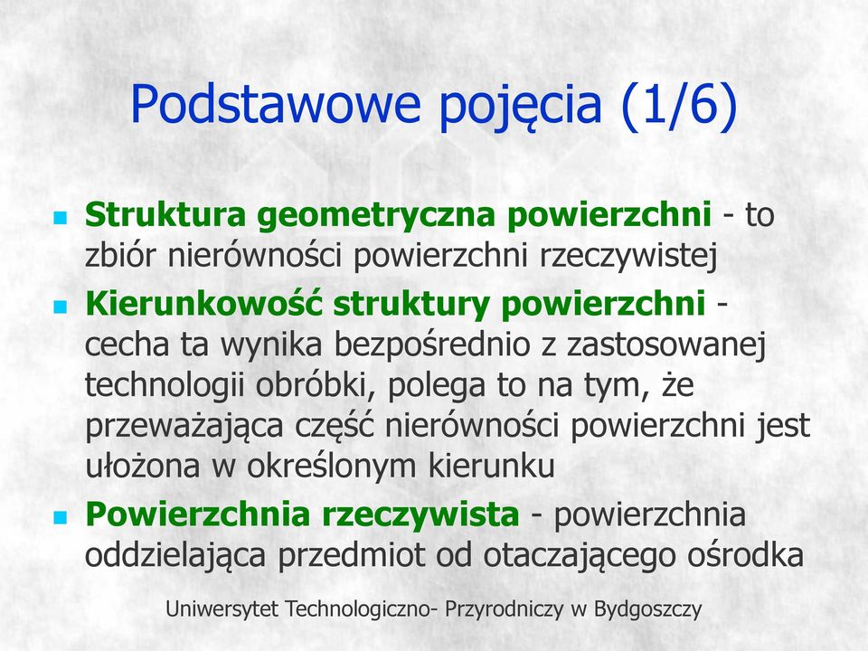 technologii obróbki, polega to na tym, że przeważająca część nierówności powierzchni jest ułożona