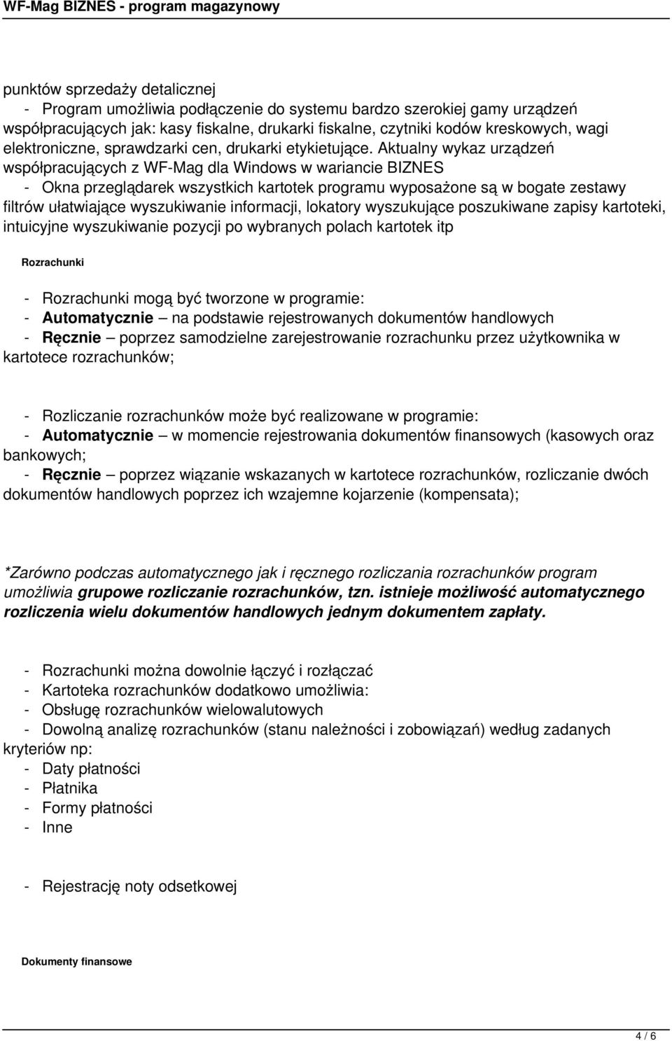 Aktualny wykaz urządzeń współpracujących z WF-Mag dla Windows w wariancie BIZNES - Okna przeglądarek wszystkich kartotek programu wyposażone są w bogate zestawy filtrów ułatwiające wyszukiwanie