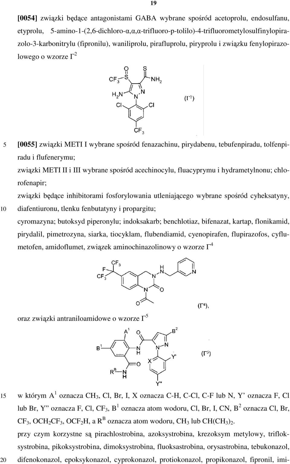 związki METI II i III wybrane spośród acechinocylu, fluacyprymu i hydrametylnonu; chlorofenapir; związki będące inhibitorami fosforylowania utleniającego wybrane spośród cyheksatyny, diafentiuronu,