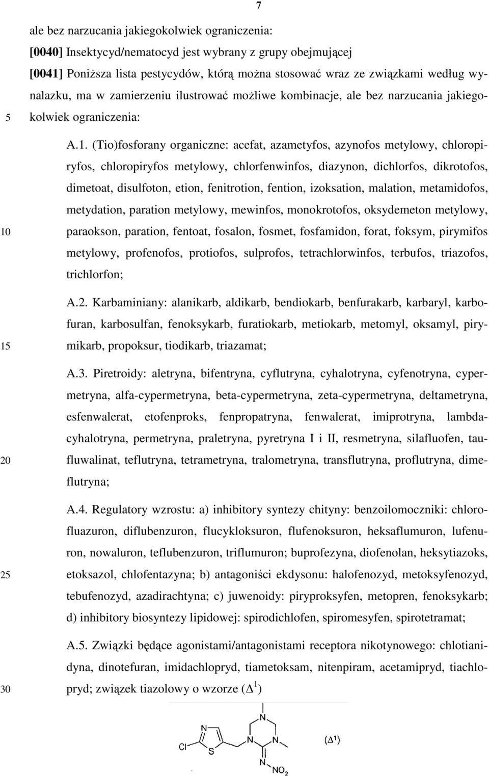 (Tio)fosforany organiczne: acefat, azametyfos, azynofos metylowy, chloropiryfos, chloropiryfos metylowy, chlorfenwinfos, diazynon, dichlorfos, dikrotofos, dimetoat, disulfoton, etion, fenitrotion,