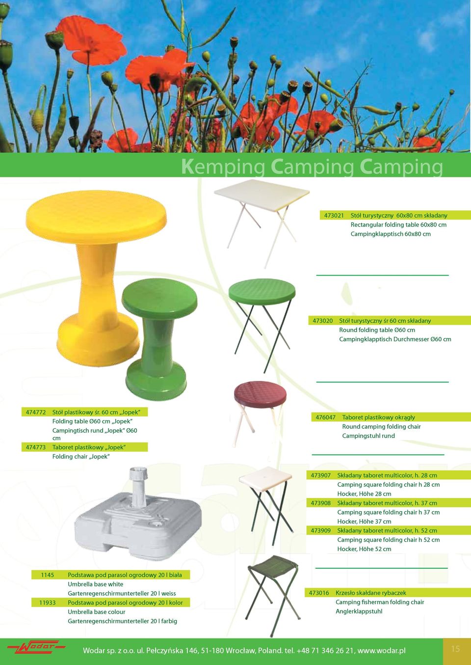 60 cm Jopek Folding table Ø60 cm Jopek Campingtisch rund Jopek Ø60 cm 474773 Taboret plastikowy Jopek Folding chair Jopek 476047 Taboret plastikowy okrągły Round camping folding chair Campingstuhl