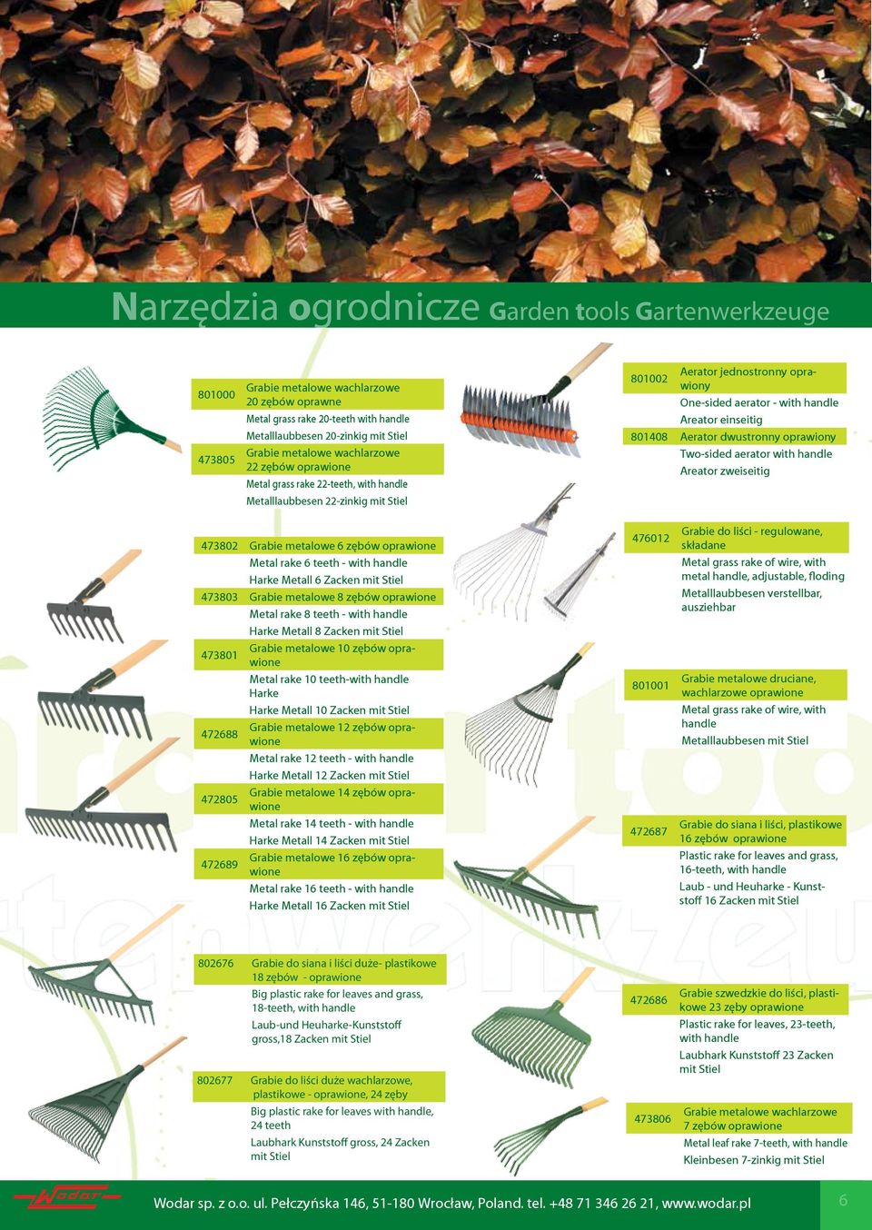 801408 Aerator dwustronny oprawiony Two-sided aerator with handle Areator zweiseitig 473802 Grabie metalowe 6 zębów oprawione Metal rake 6 teeth - with handle Harke Metall 6 Zacken mit Stiel 473803
