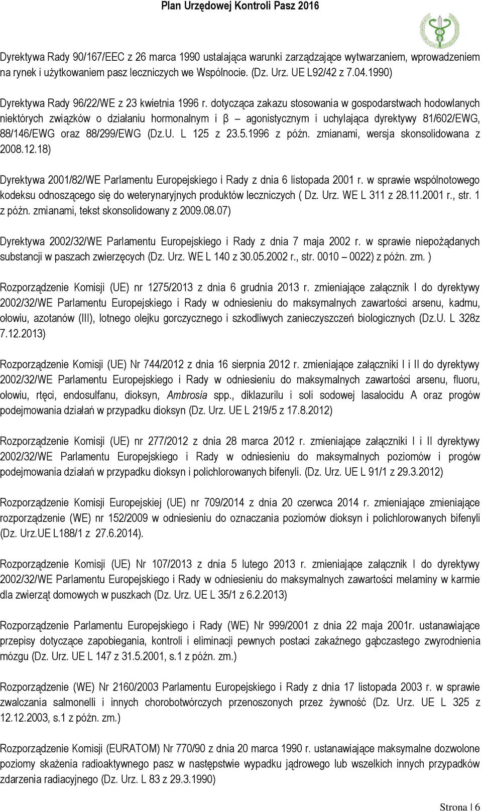 dotycząca zakazu stosowania w gospodarstwach hodowlanych niektórych związków o działaniu hormonalnym i β agonistycznym i uchylająca dyrektywy 81/602/EWG, 88/146/EWG oraz 88/299/EWG (Dz.U. L 125 z 23.