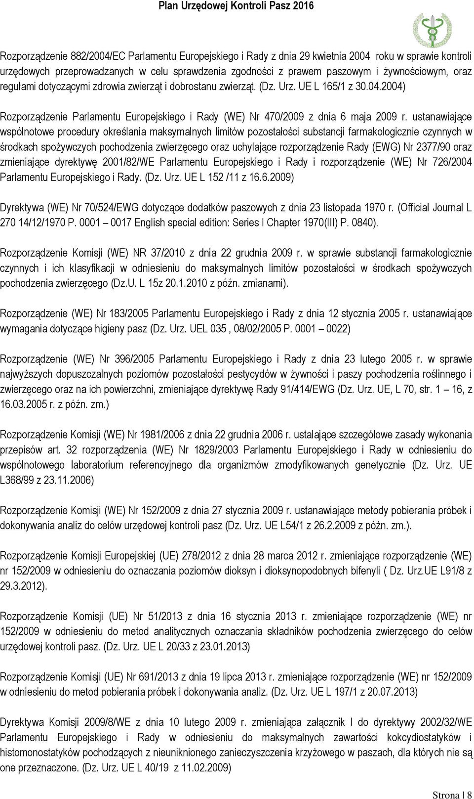 ustanawiające wspólnotowe procedury określania maksymalnych limitów pozostałości substancji farmakologicznie czynnych w środkach spożywczych pochodzenia zwierzęcego oraz uchylające rozporządzenie