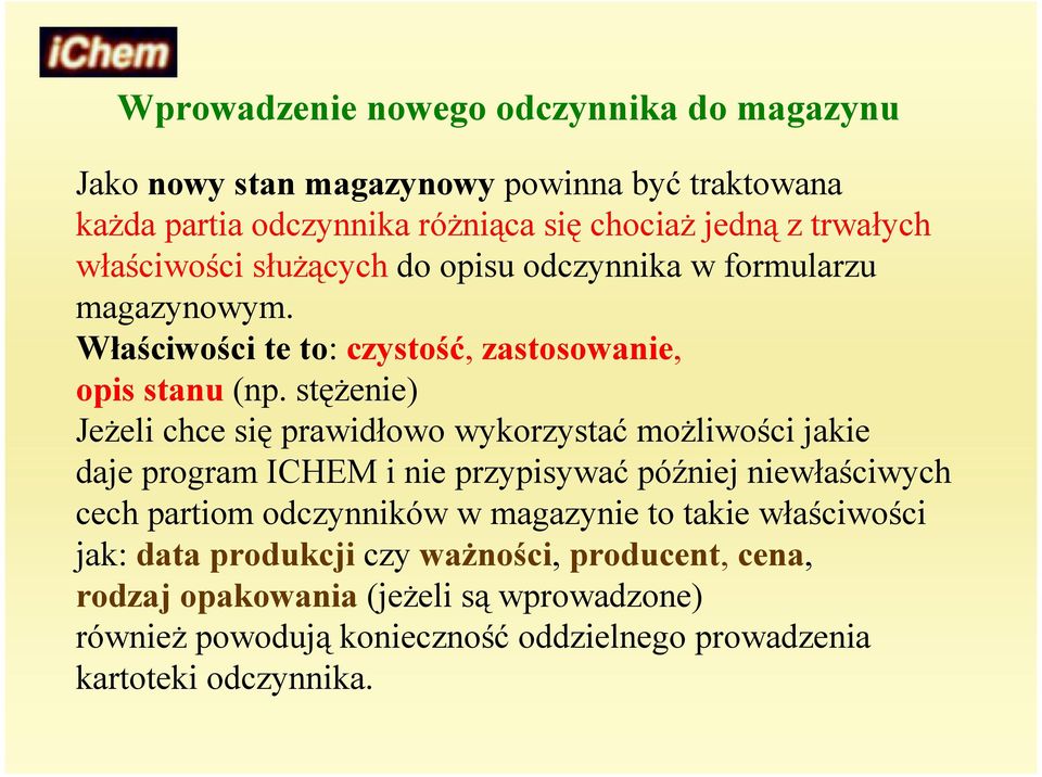 stężenie) Jeżeli chce się prawidłowo wykorzystać możliwości jakie daje program ICHEM i nie przypisywać później niewłaściwych cech partiom odczynników w