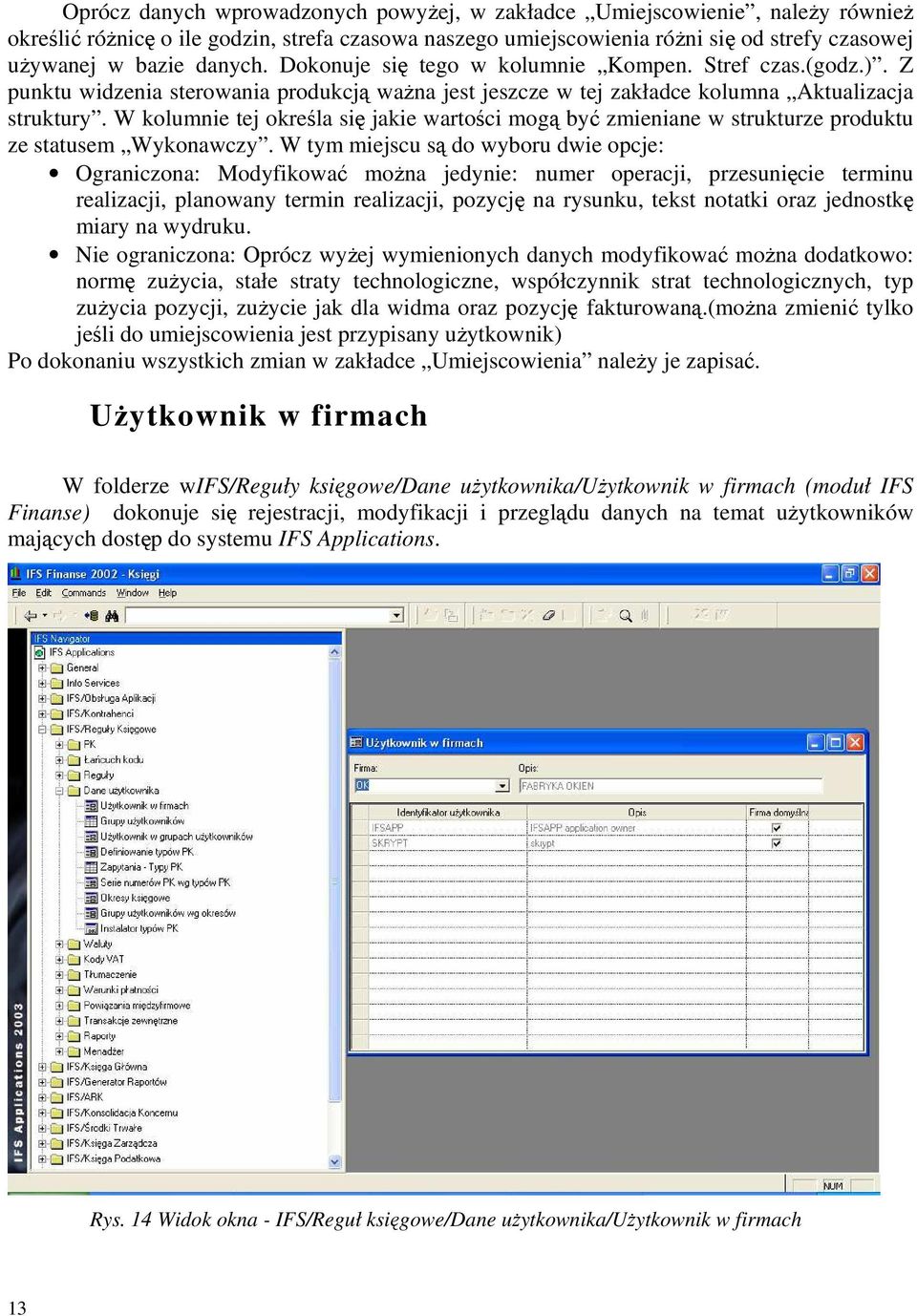 W kolumnie tej określa się jakie wartości mogą być zmieniane w strukturze produktu ze statusem Wykonawczy.