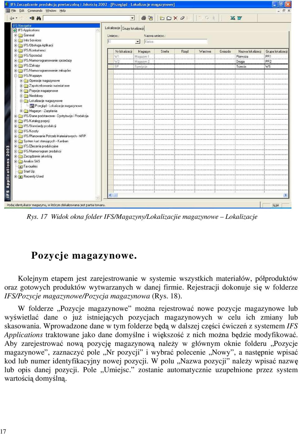 Rejestracji dokonuje się w folderze IFS/Pozycje magazynowe/pozycja magazynowa (Rys. 18).