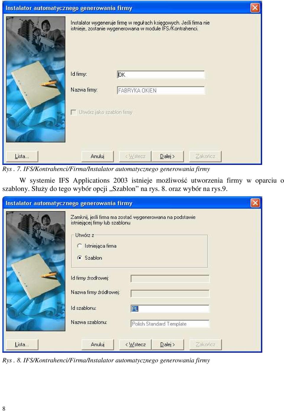 IFS Applications 2003 istnieje możliwość utworzenia firmy w oparciu o