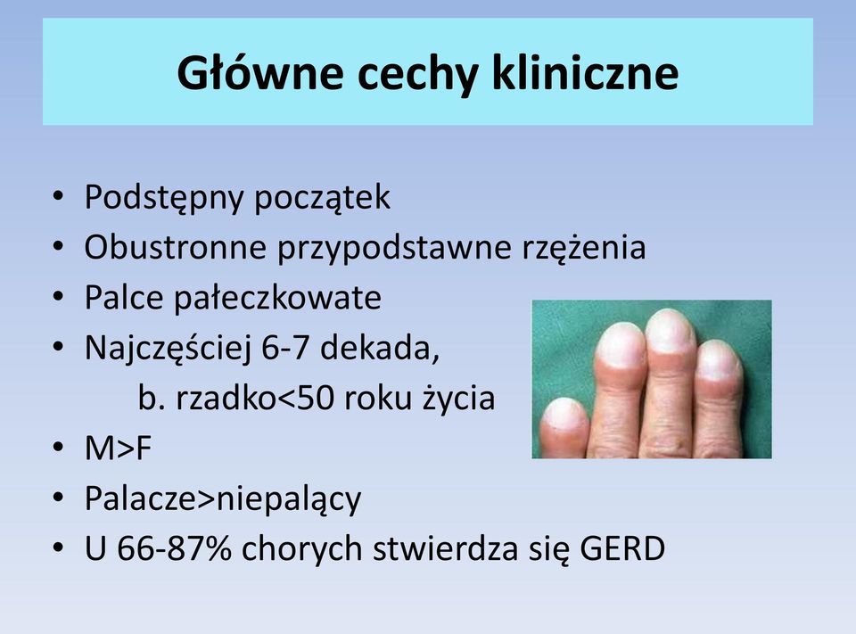 pałeczkowate Najczęściej 6-7 dekada, b.