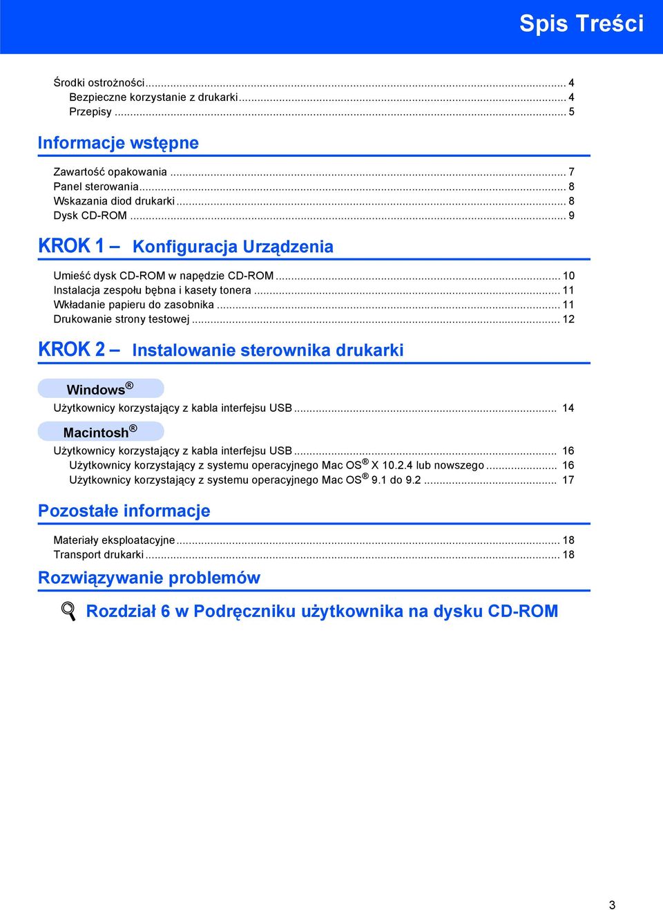 .. 2 KROK 2 Instalowanie sterownika drukarki Windows Użytkownicy korzystający z kabla interfejsu USB... 4 Macintosh Użytkownicy korzystający z kabla interfejsu USB.