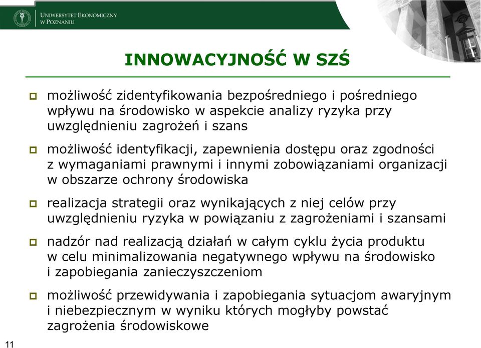 wynikających z niej celów przy uwzględnieniu ryzyka w powiązaniu z zagrożeniami i szansami nadzór nad realizacją działań w całym cyklu życia produktu w celu minimalizowania