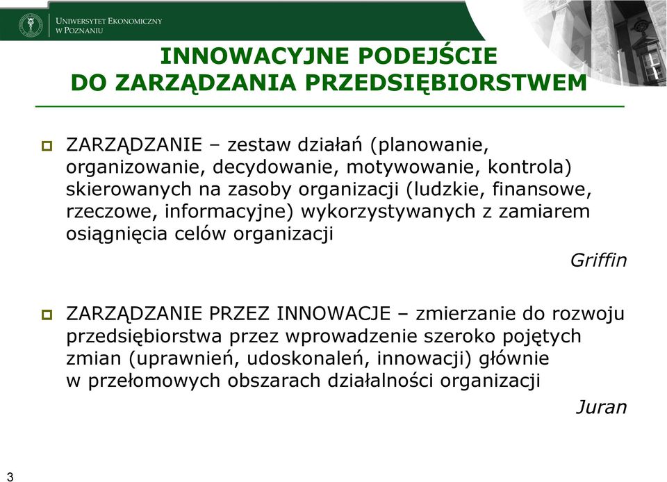 zamiarem osiągnięcia celów organizacji Griffin ZARZĄDZANIE PRZEZ INNOWACJE zmierzanie do rozwoju przedsiębiorstwa przez