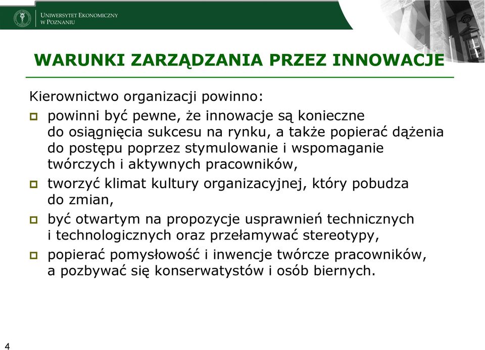 tworzyć klimat kultury organizacyjnej, który pobudza do zmian, być otwartym na propozycje usprawnień technicznych i