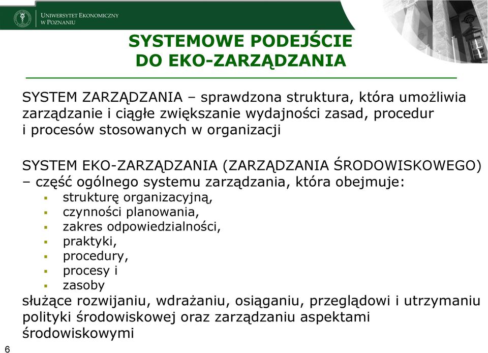 systemu zarządzania, która obejmuje: strukturę organizacyjną, czynności planowania, zakres odpowiedzialności, praktyki, procedury,