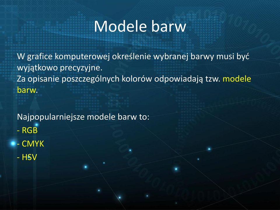 Za opisanie poszczególnych kolorów odpowiadają tzw.