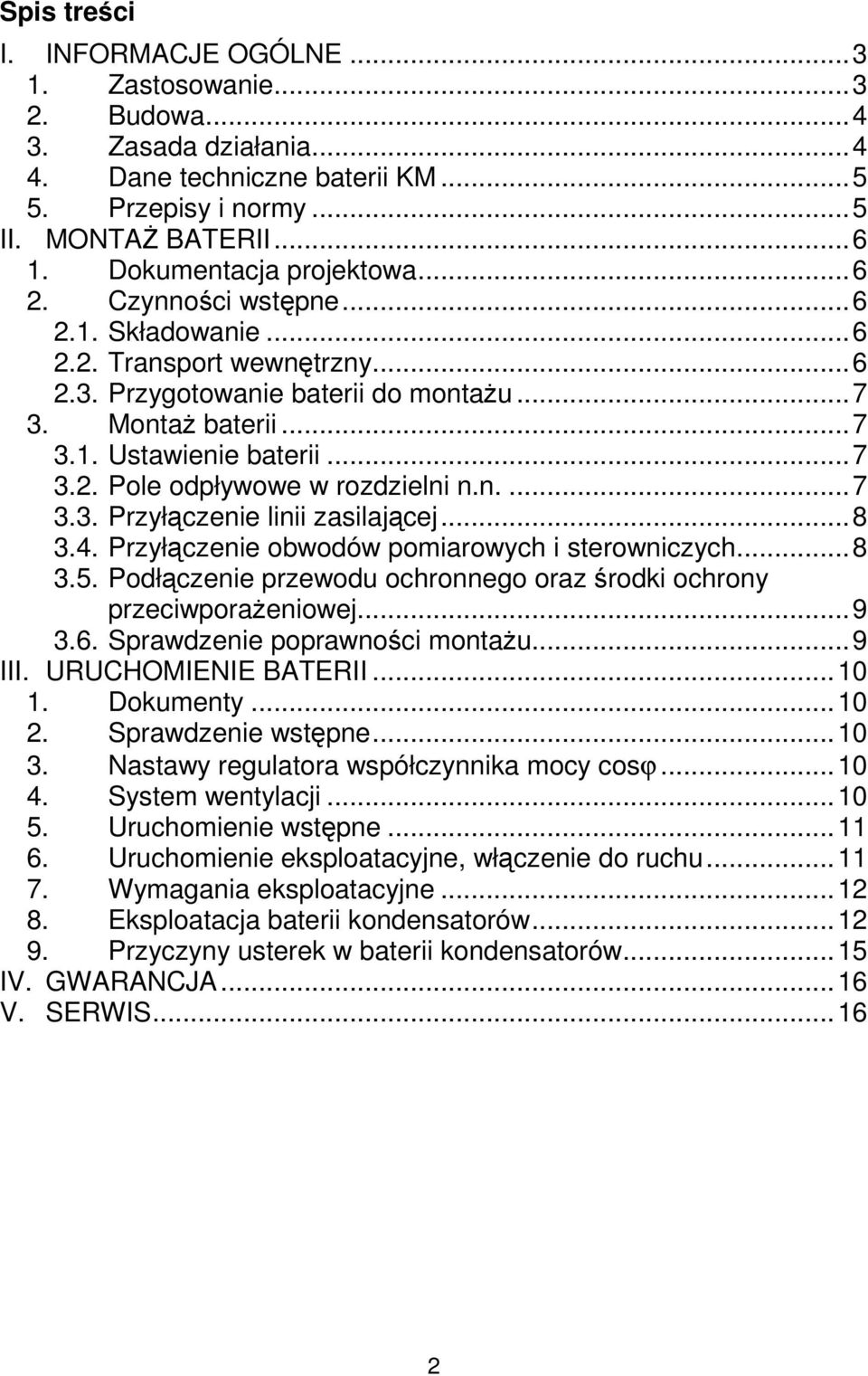n....7 3.3. Przyłączenie linii zasilającej...8 3.4. Przyłączenie obwodów pomiarowych i sterowniczych...8 3.5. Podłączenie przewodu ochronnego oraz środki ochrony przeciwporaŝeniowej...9 3.6.