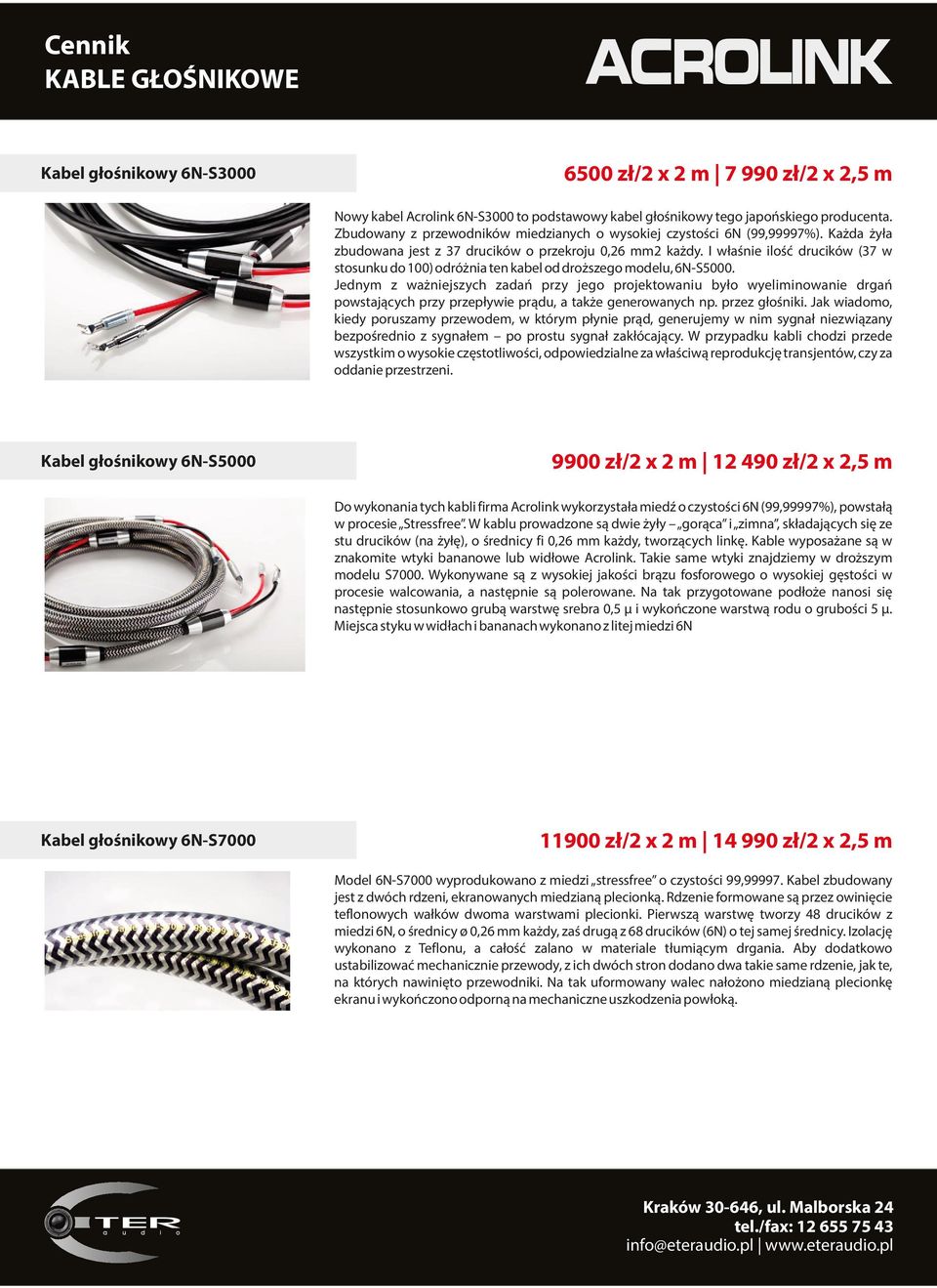 I właśnie ilość drucików (37 w stosunku do 100) odróżnia ten kabel od droższego modelu, 6N-S5000.