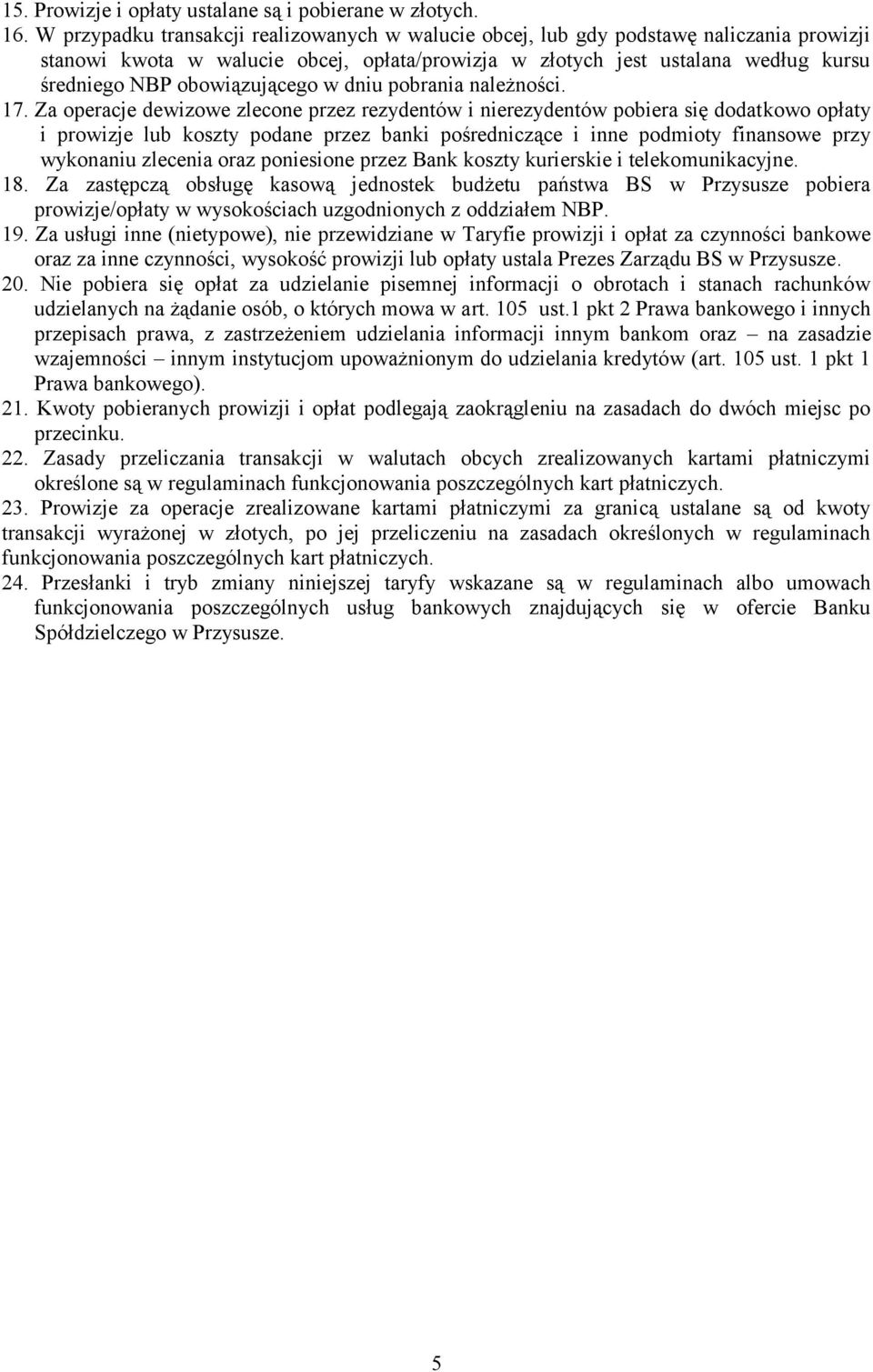 obowiązującego w dniu pobrania należności. 17.