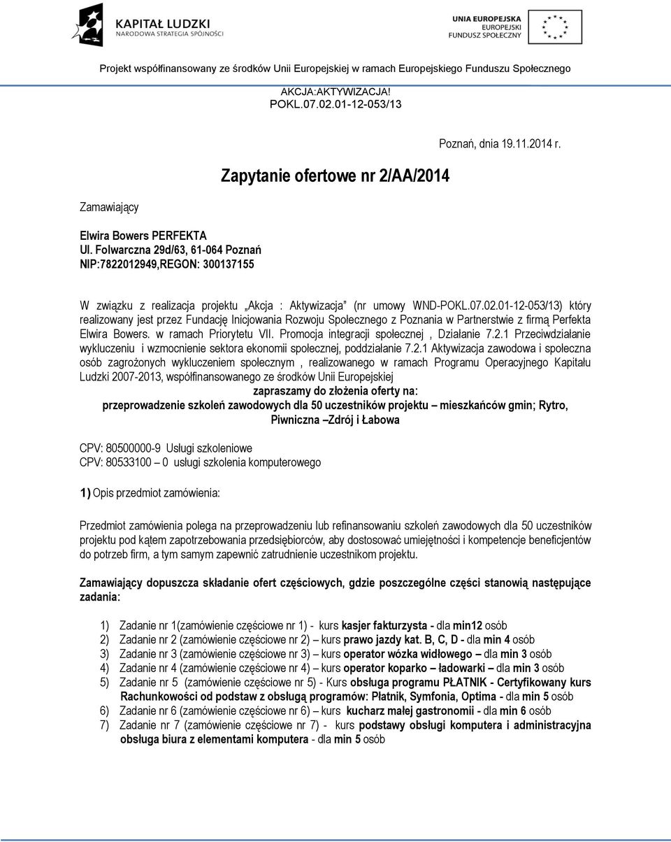 w ramach Priorytetu VII. Promocja integracji społecznej, Działanie 7.2.