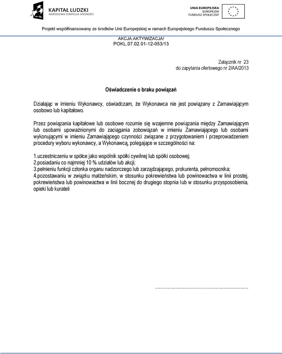 imieniu Zamawiającego czynności związane z przygotowaniem i przeprowadzeniem procedury wyboru wykonawcy, a Wykonawcą, polegające w szczególności na: 1.