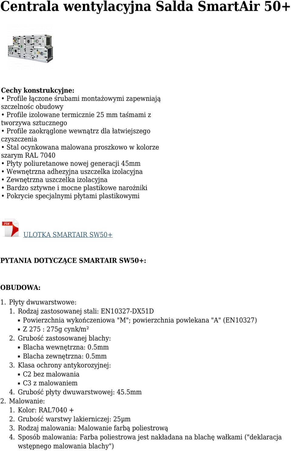 izolacyjna Zewnętrzna uszczelka izolacyjna Bardzo sztywne i mocne plastikowe narożniki Pokrycie specjalnymi płytami plastikowymi ULOTKA SMARTAIR SW50+ PYTANIA DOTYCZĄCE SMARTAIR SW50+: OBUDOWA: 1. 2.