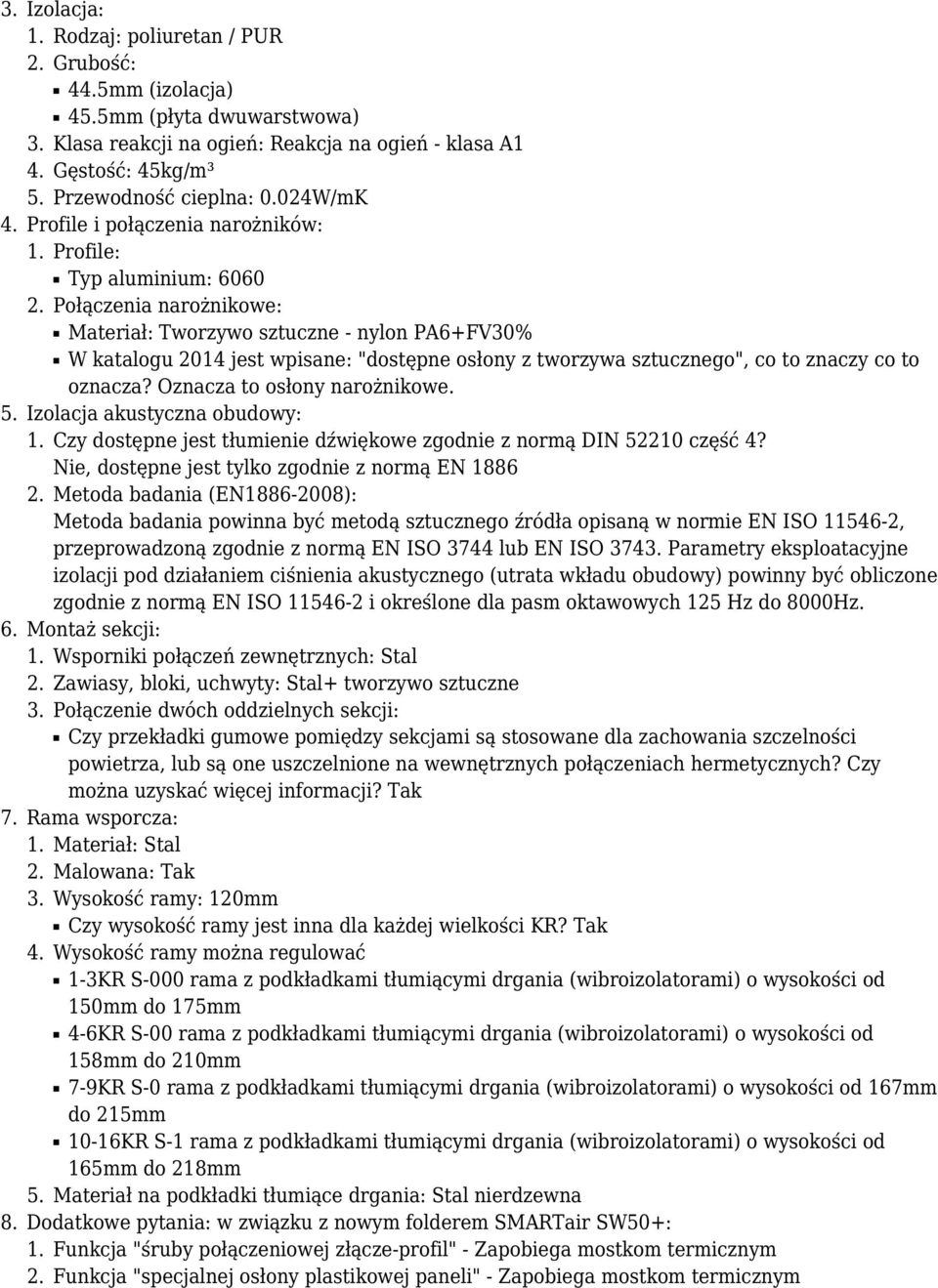 Połączenia narożnikowe: Materiał: Tworzywo sztuczne - nylon PA6+FV30% W katalogu 2014 jest wpisane: "dostępne osłony z tworzywa sztucznego", co to znaczy co to oznacza? Oznacza to osłony narożnikowe.