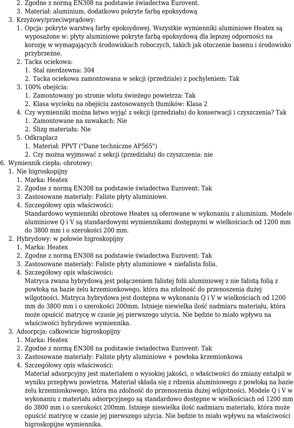 i środowisko przybrzeżne. 2. Tacka ociekowa: 1. Stal nierdzewna: 304 2. Tacka ociekowa zamontowana w sekcji (przedziale) z pochyleniem: Tak 3. 100% obejścia: 1.