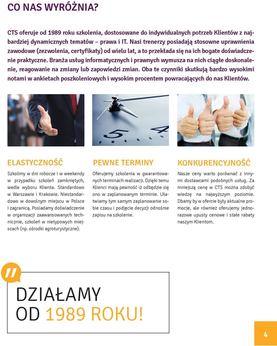 Branża usług informatycznych i prawnych wymusza na nich ciągłe doskonalenie, reagowanie na zmiany lub zapowiedzi zmian.