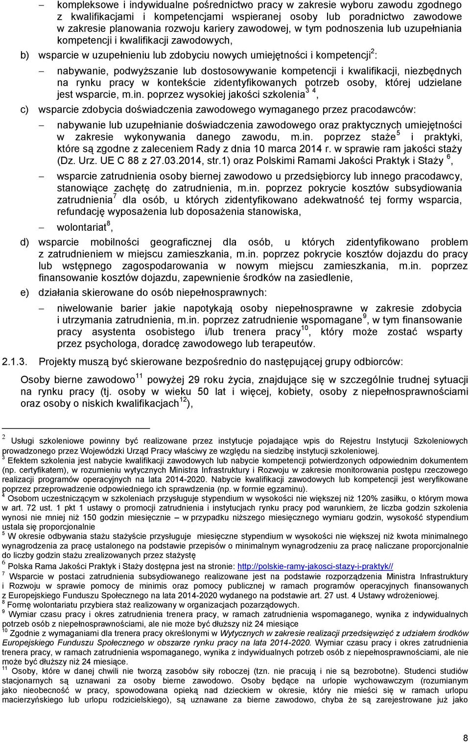dostosowywanie kompetencji i kwalifikacji, niezbędnych na rynku pracy w kontekście zidentyfikowanych potrzeb osoby, której udzielane jest wsparcie, m.in.