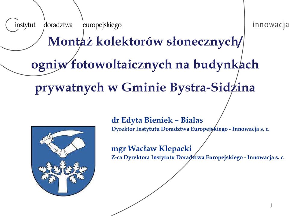 Instytutu Doradztwa Europejskiego - Innowacja s. c.