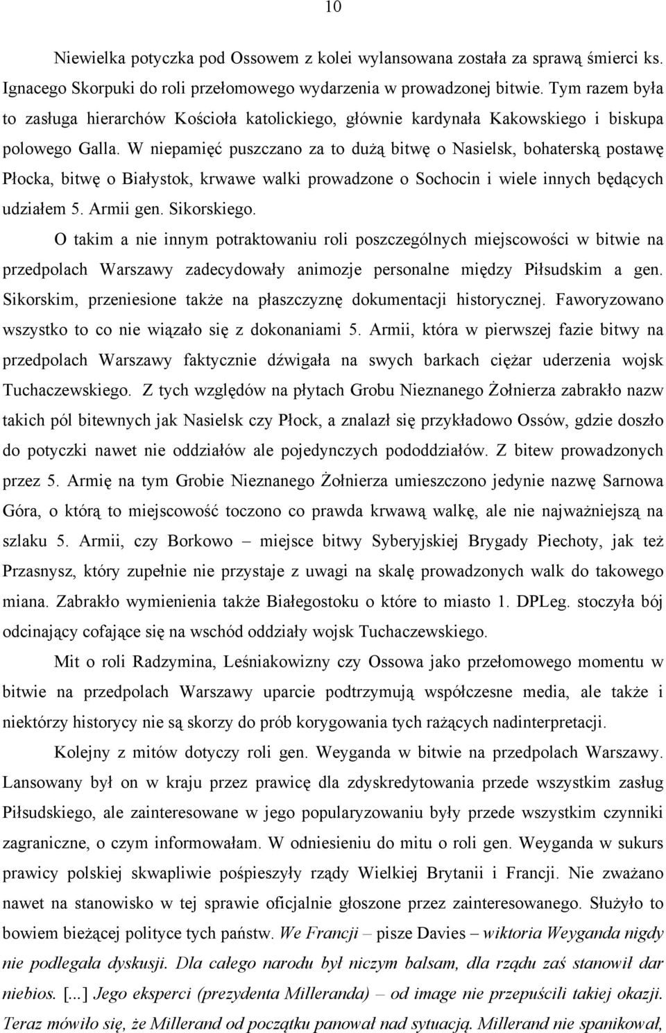 W niepamięć puszczano za to dużą bitwę o Nasielsk, bohaterską postawę Płocka, bitwę o Białystok, krwawe walki prowadzone o Sochocin i wiele innych będących udziałem 5. Armii gen. Sikorskiego.