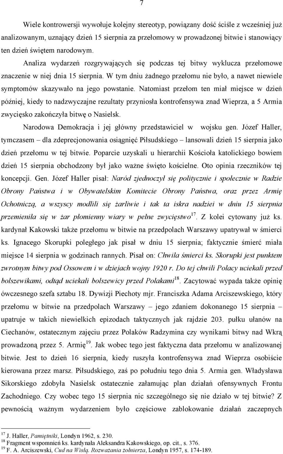 W tym dniu żadnego przełomu nie było, a nawet niewiele symptomów skazywało na jego powstanie.