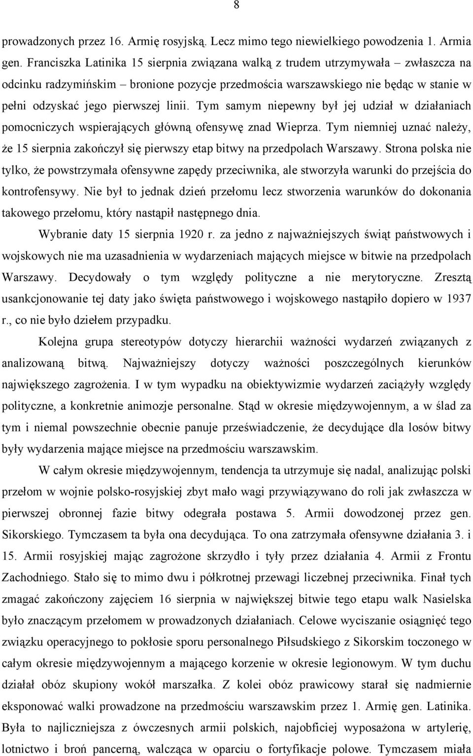 linii. Tym samym niepewny był jej udział w działaniach pomocniczych wspierających główną ofensywę znad Wieprza.